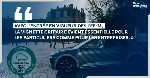 avec l'entrée en vigueur des ZFE-, la vignette crit'air devient essentielle pour les entreprises (comme els particuliers)